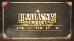 Railway Empire - Complete Collection - Трейлер игры