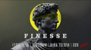 'FINESSE' Cyberpunk / Midtempo / Dark Techno / EBM Mix