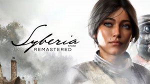 Прохождение Syberia - Remastered 2025 (Часть №1)