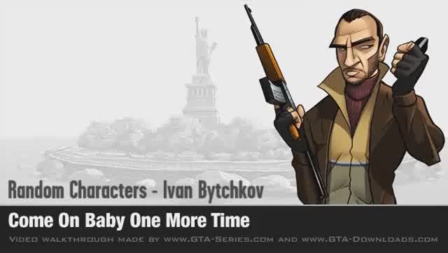 GTA 4 - Random Character - Ivan Bytchkov - Come On Baby One More Time