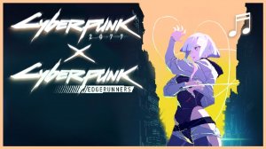 CYBERPUNK EDGERUNNERS X 2077   ALL Music From the Game Featured in the Anime   Full OST Playlist