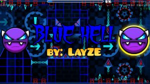 ГГ! Blue Hell by:LayZe my hardest | Geometry Dash my 4 demon