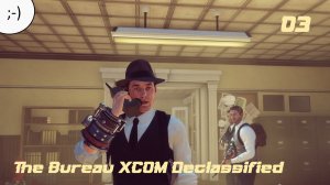 "The Bureau XCOM Declassified". Ученый дробаш, ой... 03