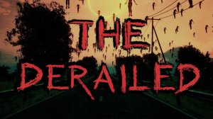 ПСИХОПАТ ИЗ ДЕПО ► The Derailed ► ПРОХОЖДЕНИЕ