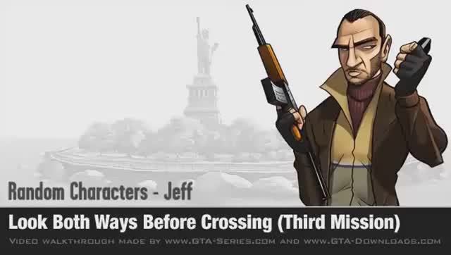 GTA 4 - Random Character - Jeff - Look Both Ways Before Crossing (Third Mission)