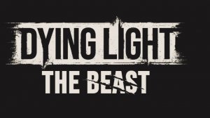 Dying Light The Beast  играем смотрим