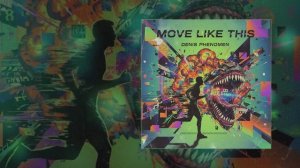 Denis Phenomen - Move like this art (Официальная премьера трека)