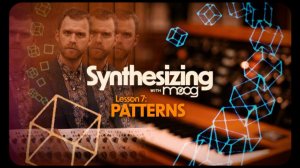 Synthesizing with Moog | Lesson 7: Patterns