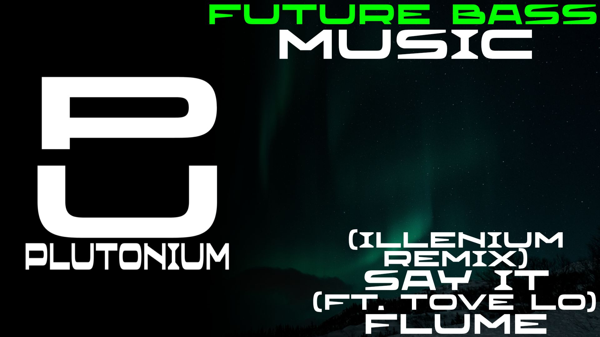 Flume - Say It (Ft. Tove Lo) (Illenium Remix) [Future Bass]