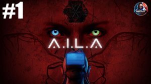 A.I.L.A прохождение #1 [Без комментариев]