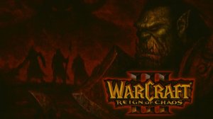 Warcraft III: Reign of Chaos -  Кампания Орды: Кровь и Тень демонов 🔥🌑👹