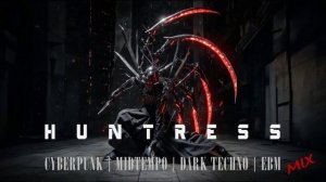 'HUNTRESS' Cyberpunk / Midtempo / Dark Techno / EBM Mix