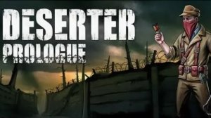 Deserter. Прохождение #4 (пролог)