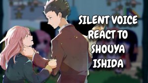 Реакция на Шою Ишиду / Персонажи Формы голоса / Гача реакция / Silent Voice