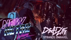 DEADLIFE - Strands Unravel