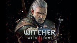 The Witcher 3: Wild Hunt (Ведьмак 3 Дикая Охота)