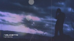 Velchetto  - Let Me Go