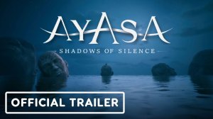 Ayasa: Shadows of Silence - Official Launch Trailer
