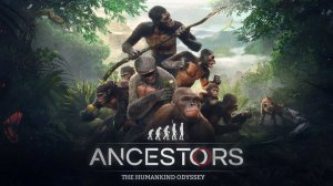 Ancestors: The Humankind Odyssey | НАЧАЛО ИСТОРИИ | СТРИМ #1