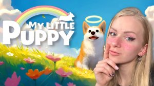 ВСЕ ПСЫ ПОПАДАЮТ В РАЙ... MY LITTLE PUPPY | ПОЛНОЕ ПРОХОЖДЕНИЕ
