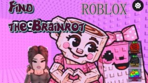 Самые спрятанные брейнроты. Roblox Find the Brainrot. Быстро и по делу. Часть 1.