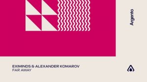 Eximinds & Alexander Komarov — Far Away