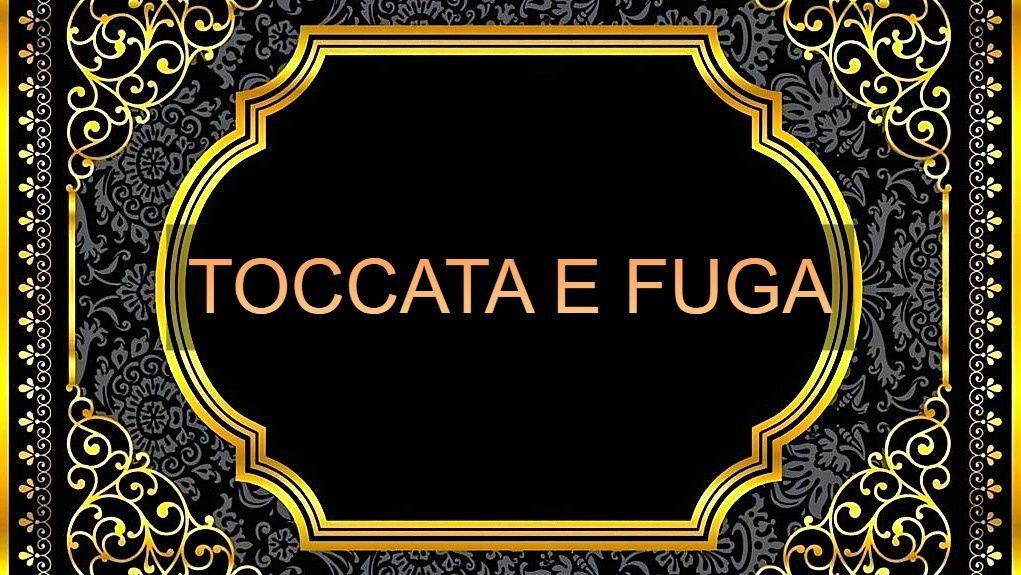 TOCCATA E FUGA
