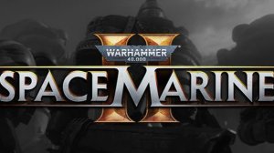 Warhammer 40,000: Space Marine 2 ► Прибытие Калгара!