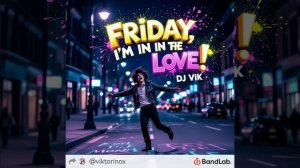 Friday, Im in love! - DJ Vik