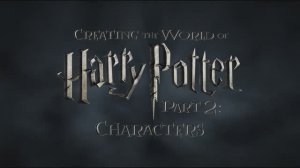 Создание мира Гарри Поттера, часть 2: Персонажи