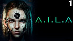 1 A.I.L.A \ А.И.Л.А ( инди хоррор)