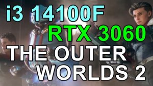 i3 14100F + RTX 3060 12GB в THE OUTER WORLDS 2 2K