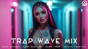Trap Wave Mix / Hard Techno / Dark Electro / Dark Trap / Exotic Trap Mix / Midtempo Mix