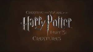Создание мира Гарри Поттера, часть 3: Существа