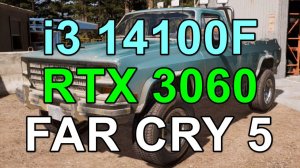 i3 14100F + RTX 3060 12GB в FAR CRY 5 2K