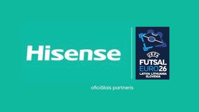 Hisense — UEFA Futsal EURO 26 oficiālais partneris Latvijā, Lietuvā un Slovēnijā