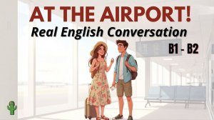Real Life English at the Airport – Learn Useful Travel Phrases✈️ | English podcast