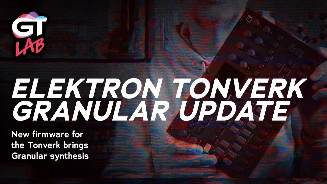 Elektron Tonverk: Firmware Update Including New Grainer Granular Synth