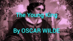 The Young King by Oscar Wilde. Audiobook.