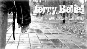 Jerry Belial / There in the World We Lost... /