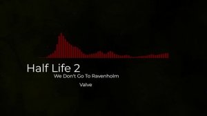 We Don't go to Ravenholm Half-life 2 (мы не ходим в Рейвенхолм)
