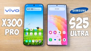 VIVO X300 PRO VS SAMSUNG GALAXY S25 ULTRA - КАКОЙ ТЕЛЕФОН ЛУЧШЕ? ПОЛНОЕ СРАВНЕНИЕ!
