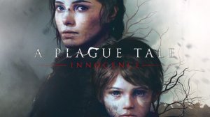A Plague Tale: Innocence 1 серия