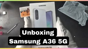 Unboxing samsung a36 5g