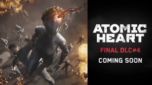 Atomic Heart готовится к финалу: представлен первый тизер последнего дополнения #DLC4
