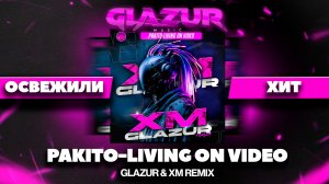 Pakito - Living on Video (Glazur & XM Remix)