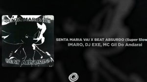 SENTA MARIA VAI X BEAT ABSURDO (Super Slowed)