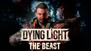 Dying Light: The Beast😎Часть 1