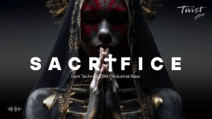SACRIFICE - Dark Techno / EBM / Dark House | Aggressive Industrial Beats