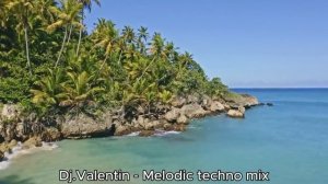 Dj.Valentin - Melodic house & techno mix